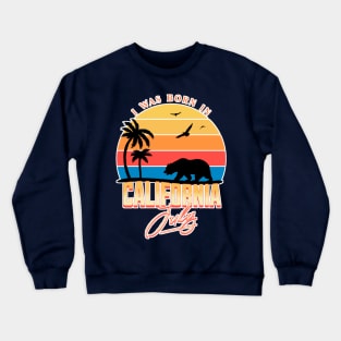 Was born in California July Crewneck Sweatshirt